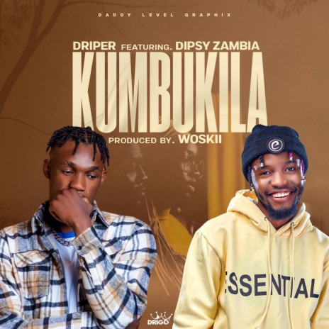 Kumbukila ft. Dipsy Zambia | Boomplay Music