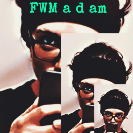 FWM a d am | Boomplay Music