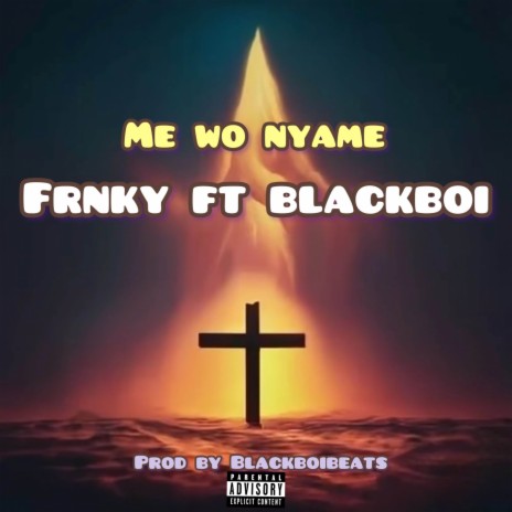 Me Wo Nyame ft. Blackboibeats | Boomplay Music