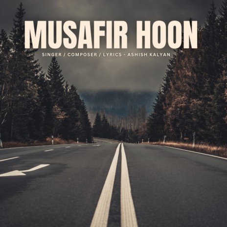 Musafir Hoon | Boomplay Music