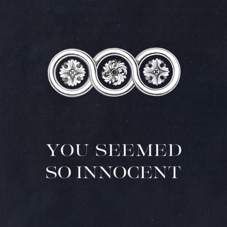 You Seemed So Innocent | Boomplay Music