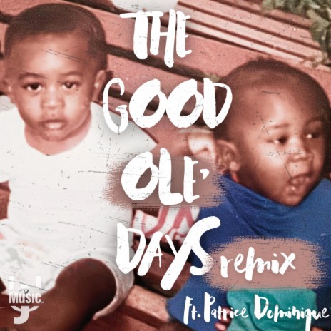 The Good Ole' Days (Remix) ft. Patrice Dominique | Boomplay Music