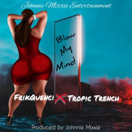 Blow My Mind ft. Tropic Trench