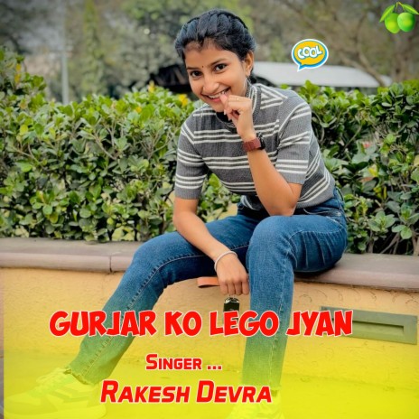 Gurjar Ko Lego Jyan | Boomplay Music