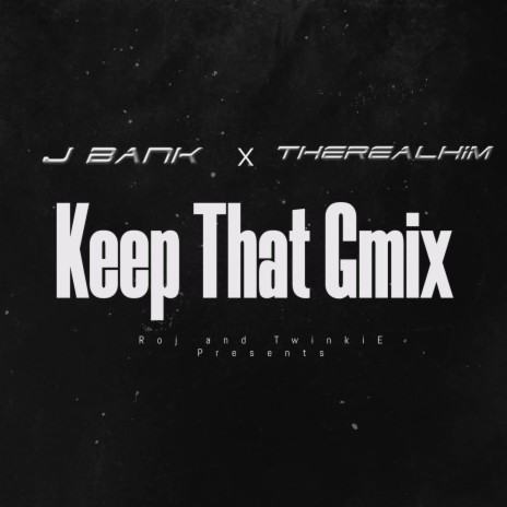Keep Dat Gmix ft. Twinkie, J Bank & TheRealHim