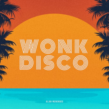 Wonk Disco ft. Alan Menendes | Boomplay Music