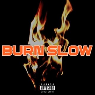 BURN SLOW