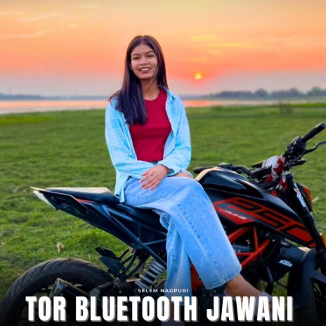 Tor Bluetooth Jawani Theth Nagpuri | Boomplay Music
