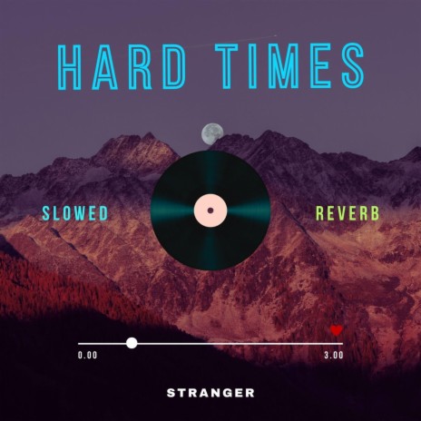 Hard Times (Slowed & Reverb) | Boomplay Music