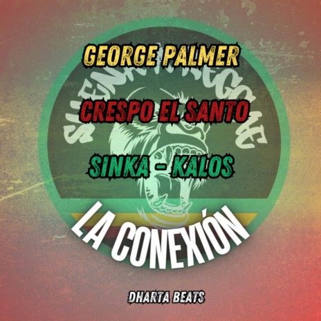 La conexión (Suena a Reggae), Vol. 7 ft. CRESPO EL SANTO, Sinka, George Palmer, La Loquera & Dharta Beats | Boomplay Music