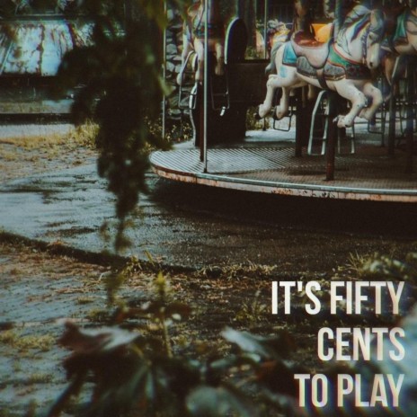 It's Fifty Cents to Play | Boomplay Music