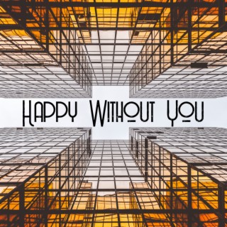 Happy Without You