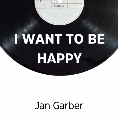 I Want To Be Happy | Boomplay Music