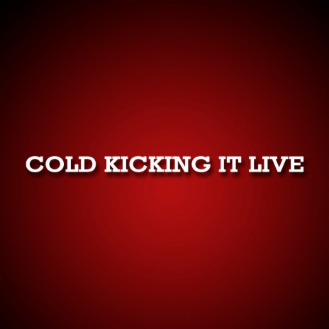 Cold Kicking It Live | Boomplay Music