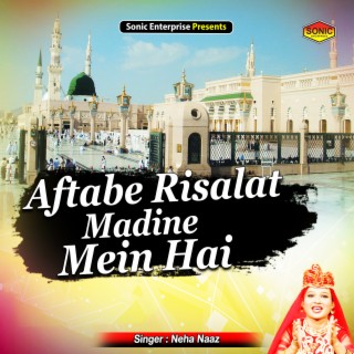 Aftabe Risalat Madine Mein Hai