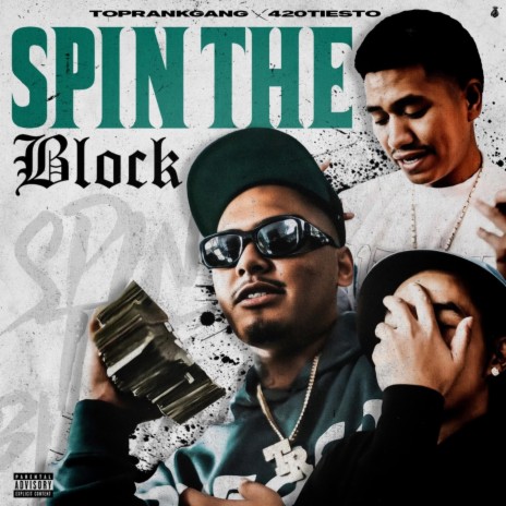 Spin The Block ft. 420Tiesto | Boomplay Music