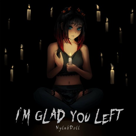 I'm Glad You Left | Boomplay Music