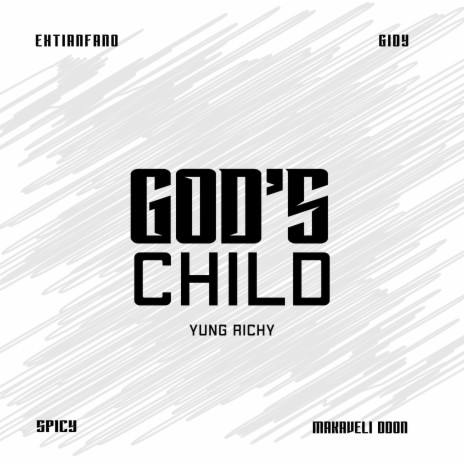 God's Child ft. Extianfano, Gidy, Spicy & Makaveliddon | Boomplay Music