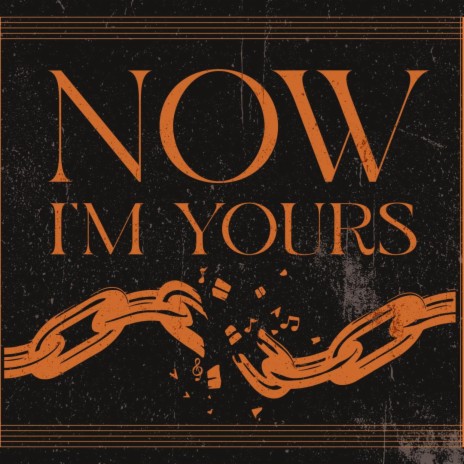 Now I'm Yours | Boomplay Music