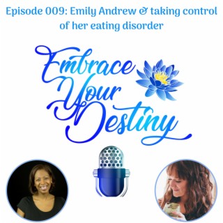 Episode 009: Emily Andrew &amp; taking control of her eating disorder
