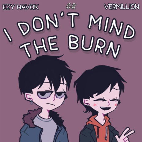 I Don't Mind The Burn (feat. Vermillion) | Boomplay Music