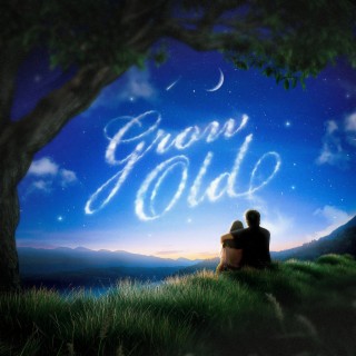 Grow Old