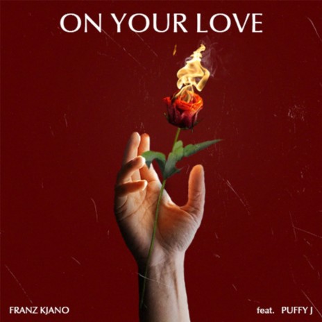 On Your Love ft. Franz Kjano & Puffy J | Boomplay Music
