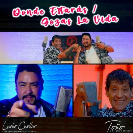 Dónde Estarás / Gozas la Vida ft. Lucho Cuellar y los Incorregibles de la Cumbia | Boomplay Music