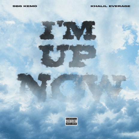 I'm Up Now ft. Khalil Everage | Boomplay Music