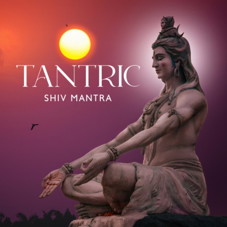 Tantric Shiv Mantra | Boomplay Music