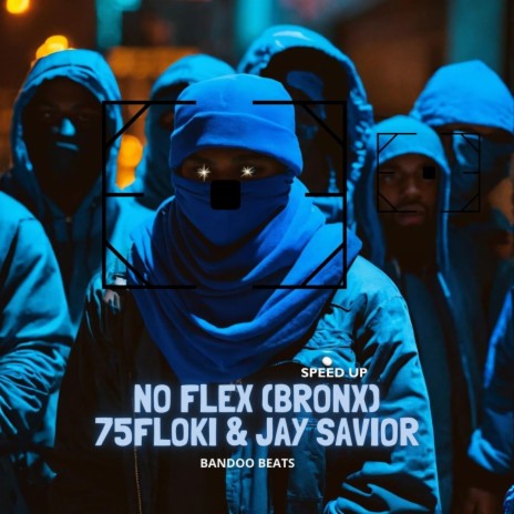 No Flex (Bronx Speed Up) ft. Jay Savior | Boomplay Music