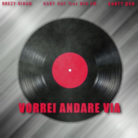 Vorrei Andare Via ft. brezy biran, Big LM & Kanty Dob | Boomplay Music