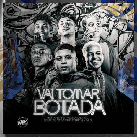 Vai Tomar Botada ft. Dj Tj Do Mdp, DJ RENAN DA BL, MC Xangai, MC LH & Mc Magrinho | Boomplay Music