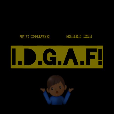I.D.G.A.F! ft. Christi4n D4vis | Boomplay Music
