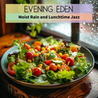 Moist Rain and Lunchtime Jazz