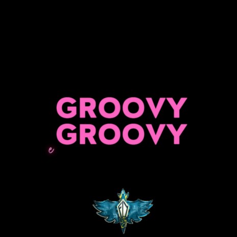 Groovy Groovy | Boomplay Music