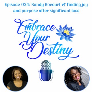Episode 024: Sandy Rocourt & finding joy and purpose after significant loss