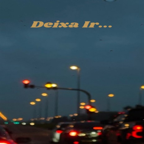 Deixa Ir | Boomplay Music