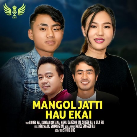 Mangol Jatti Hau Ekai~ Music Track ft. Manoj Sangson Rai, Binusa Rai, Kuinsan Rai & Suresh Rai | Boomplay Music