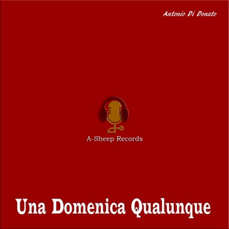 Una Domenica Qualunque ft. Gian Piero Lo Piccolo, Renato Gattone, Fabio Tucci, Stefano Andretta & Paolo Melchiorre | Boomplay Music