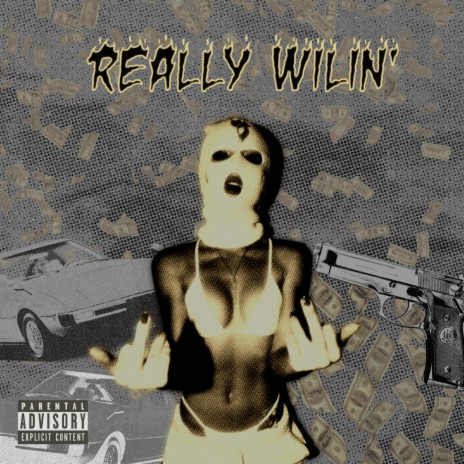 Really Wilin' | Boomplay Music