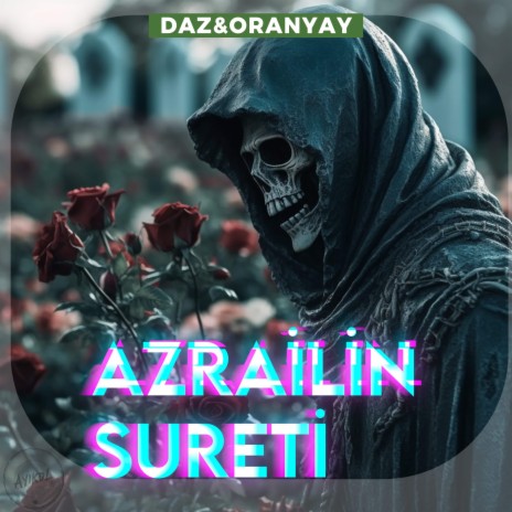 Azrailin Sureti ft. ORANYAY & AYIKOL CLAN | Boomplay Music