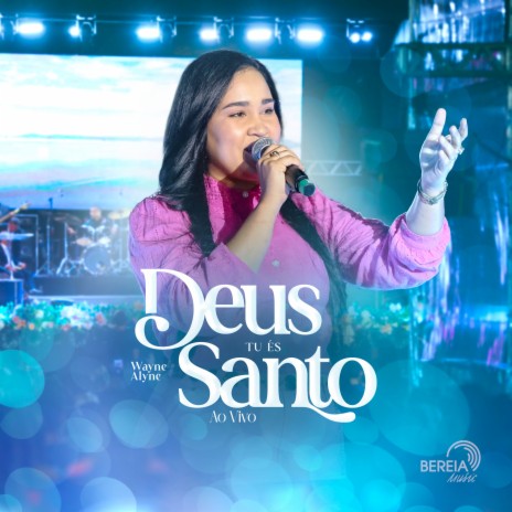 Deus Tu És Santo (Ao Vivo) ft. Wayne Alyne | Boomplay Music