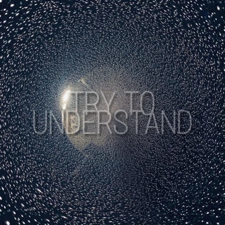 Try To Understand