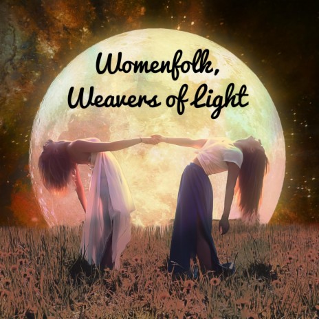 Womenfolk, Weavers of Light | Boomplay Music
