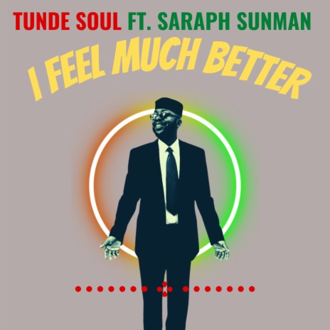 I Feel Much Better ft. Saraph Sunman | Boomplay Music