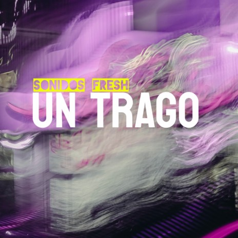 Un trago | Boomplay Music