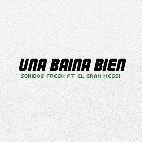 Una baina bien ft. El Gran Messi | Boomplay Music