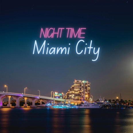 Night Time Miami City ft. Steven Parry | Boomplay Music