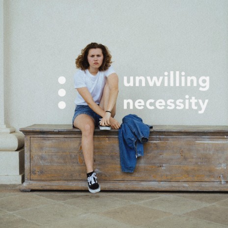 unwilling necessity | Boomplay Music